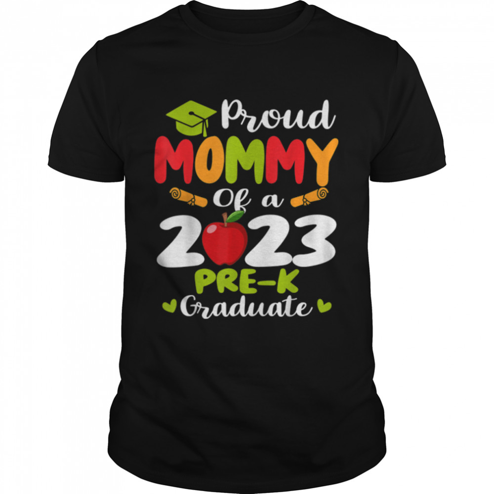 Proud Mommy Of 2023 Pre K Graduate Mothers Day Graduation T-Shirt B0B1JMDYWLs