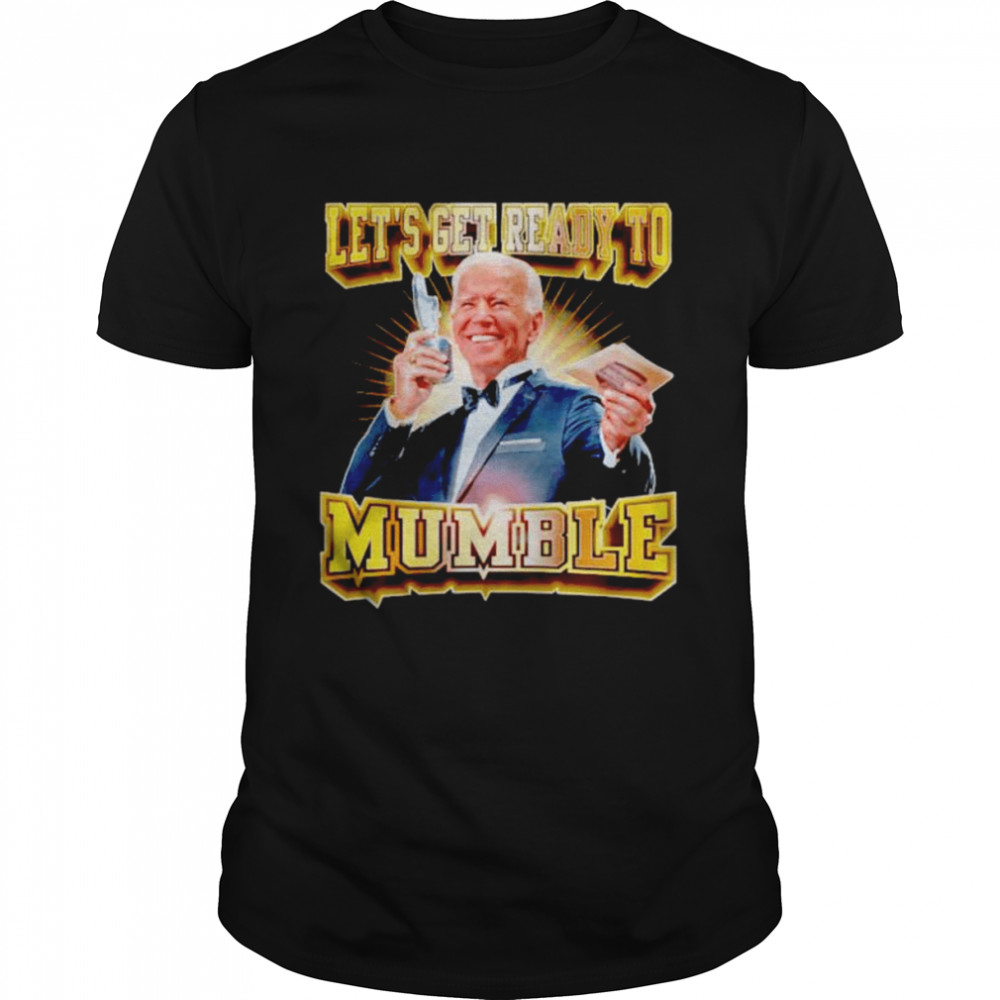 joe Biden let’s get ready to mumble shirt Classic Men's T-shirt