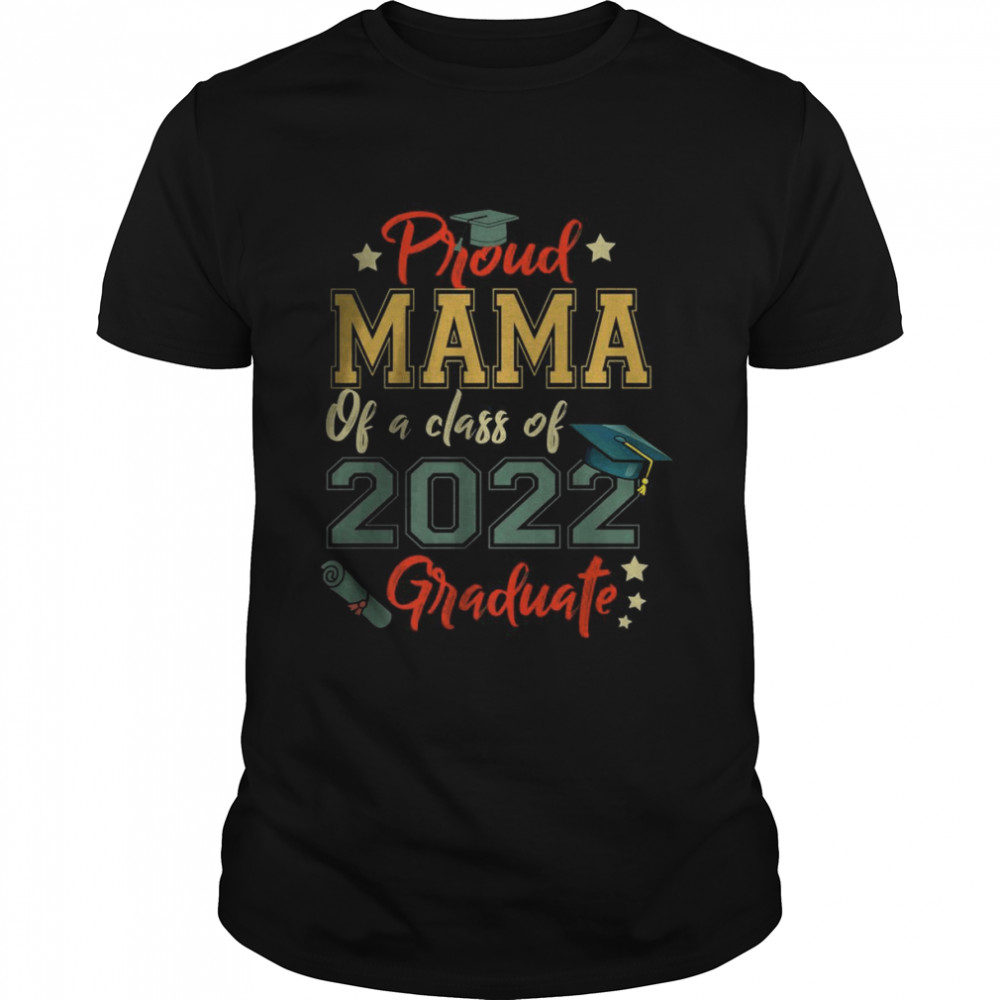 Proud Mama Of a 2022 Graduate Class Of 2022 Graduation T-Shirts