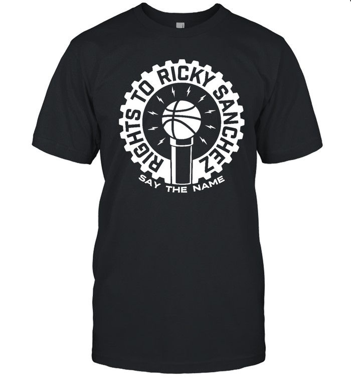 Rights To Ricky Sanchez Say The Name T Shirts