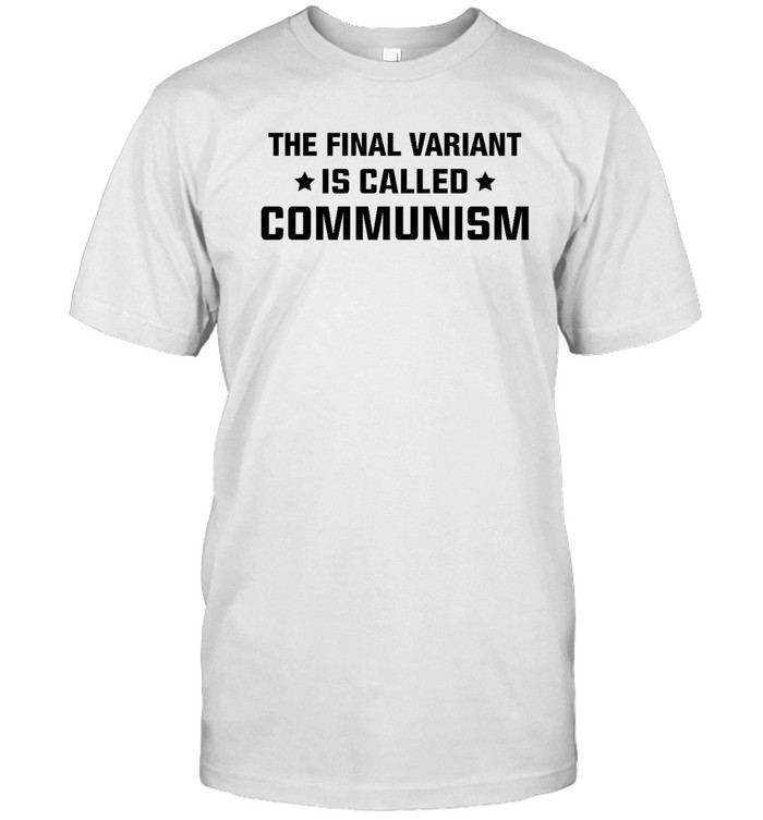 Thes Finals Variants Iss Calleds Communisms Shirts
