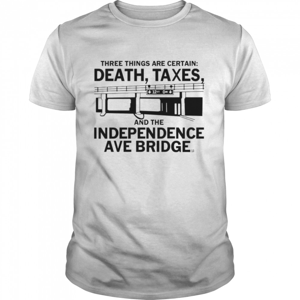 death Taxes and the independence ave bridge shirt Classic Men's T-shirt