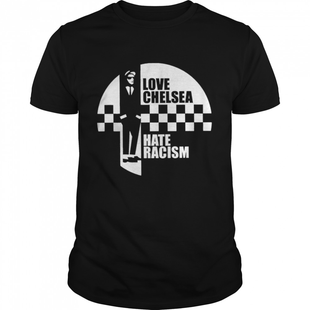 Love Chelsea Hate Racism funny T-shirts