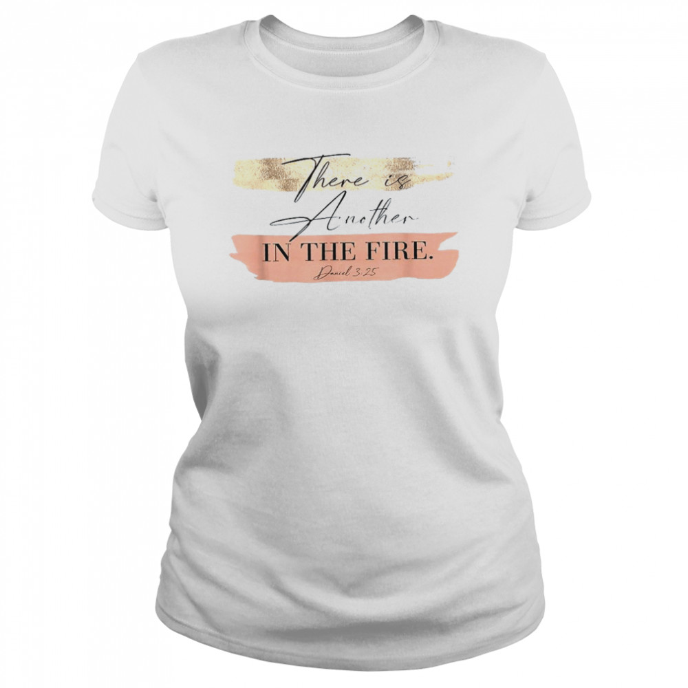 There Is Another In The Fire Religious’s Christian Classic Women's T-shirt