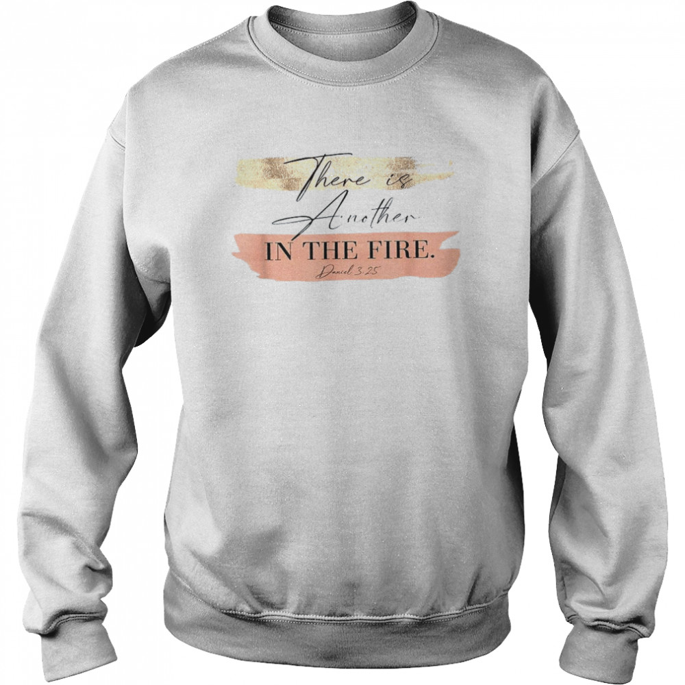 There Is Another In The Fire Religious’s Christian Unisex Sweatshirt
