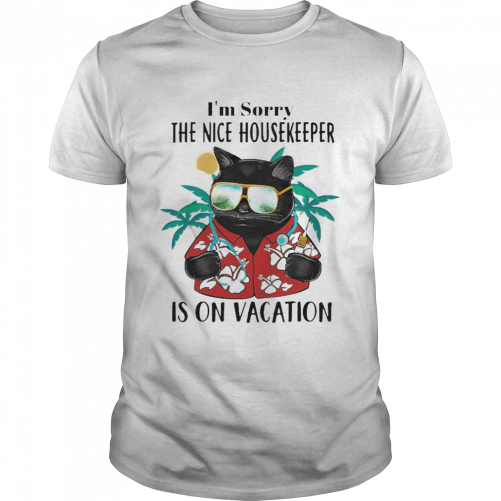 Black Cat I’m Sorry The Nice Housekeeper Is On Vacation  Classic Men's T-shirt