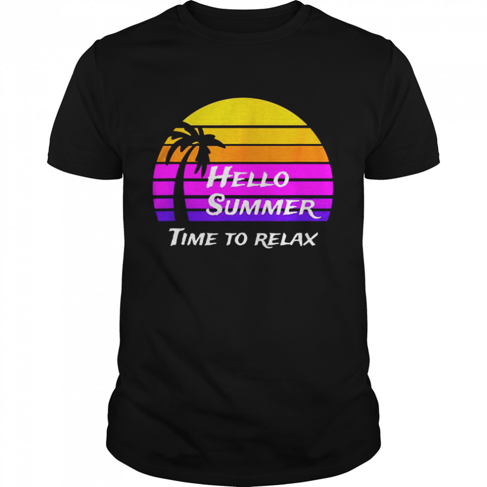 Vintage Hello Summer Its Time To Relax Shirts