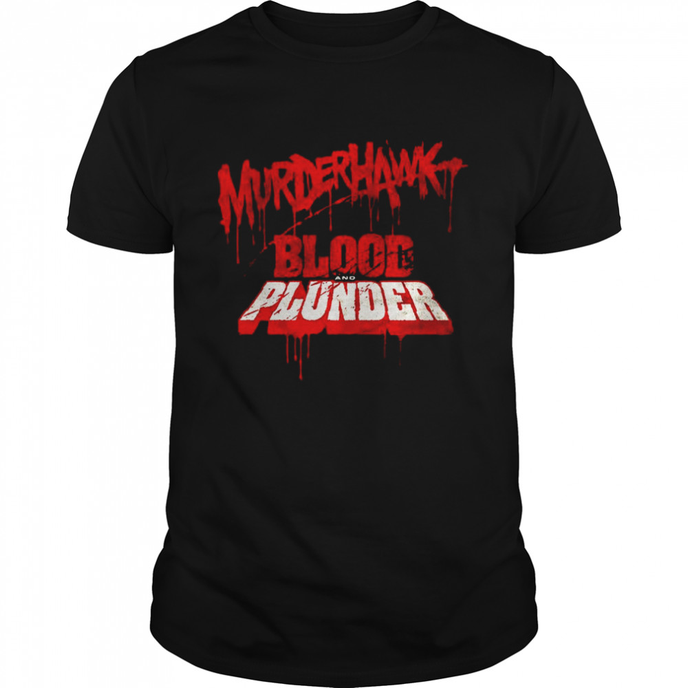 Murderhawk Blood And Plunder T-Shirts