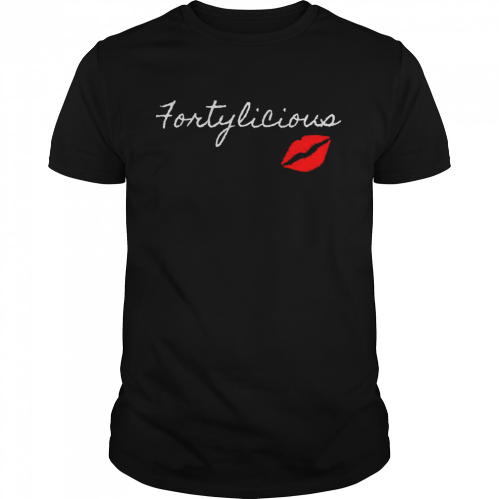 Fortylicious 40th Birthday Lips Birthday Shirts