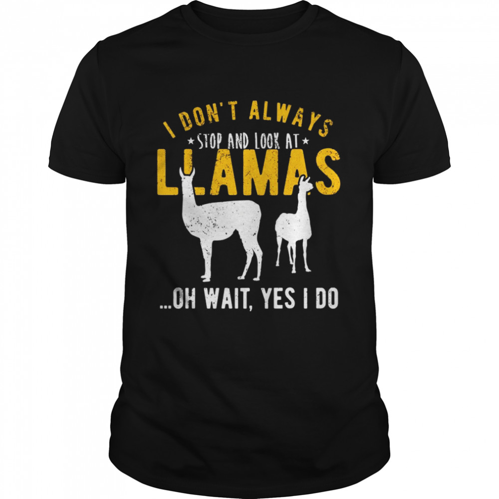 Is dons’ts alwayss stops ands looks ats Llamass Shirts
