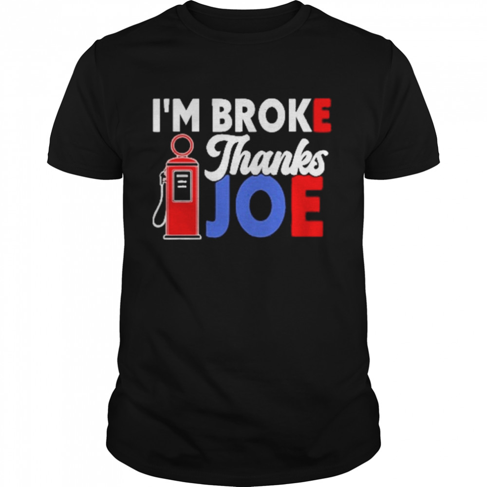 I’m Broke Thanks Joe Biden  Classic Men's T-shirt