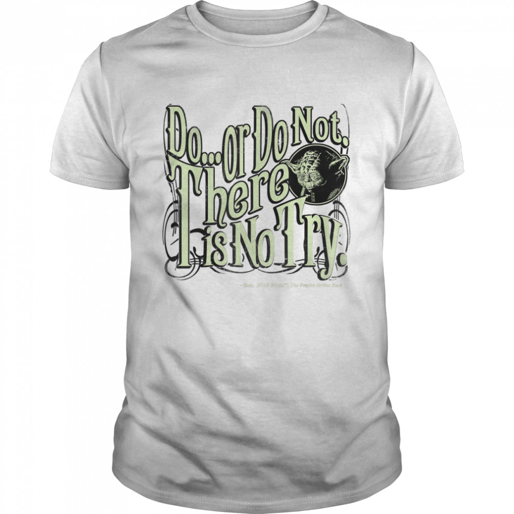 Star Wars Yoda Epic Quote Do Or Do Not Graphic T-Shirts