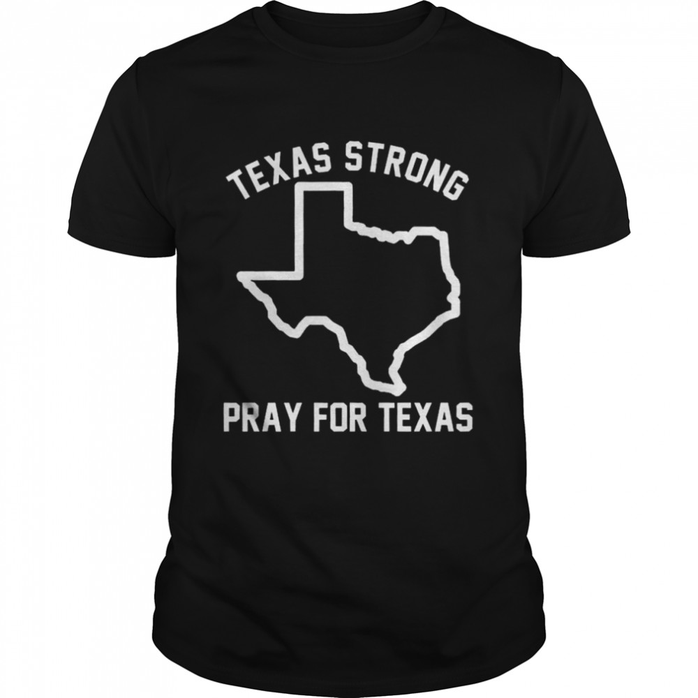 Texas strong pray for Texas protect kids not guns shirts