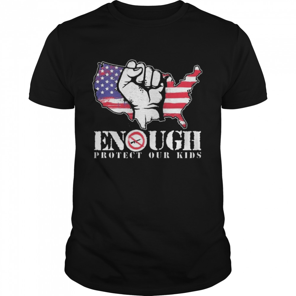 ENOUGH Protect Our Kids Stop Gun Violences, Protect Our Kids Not Guns Shirts