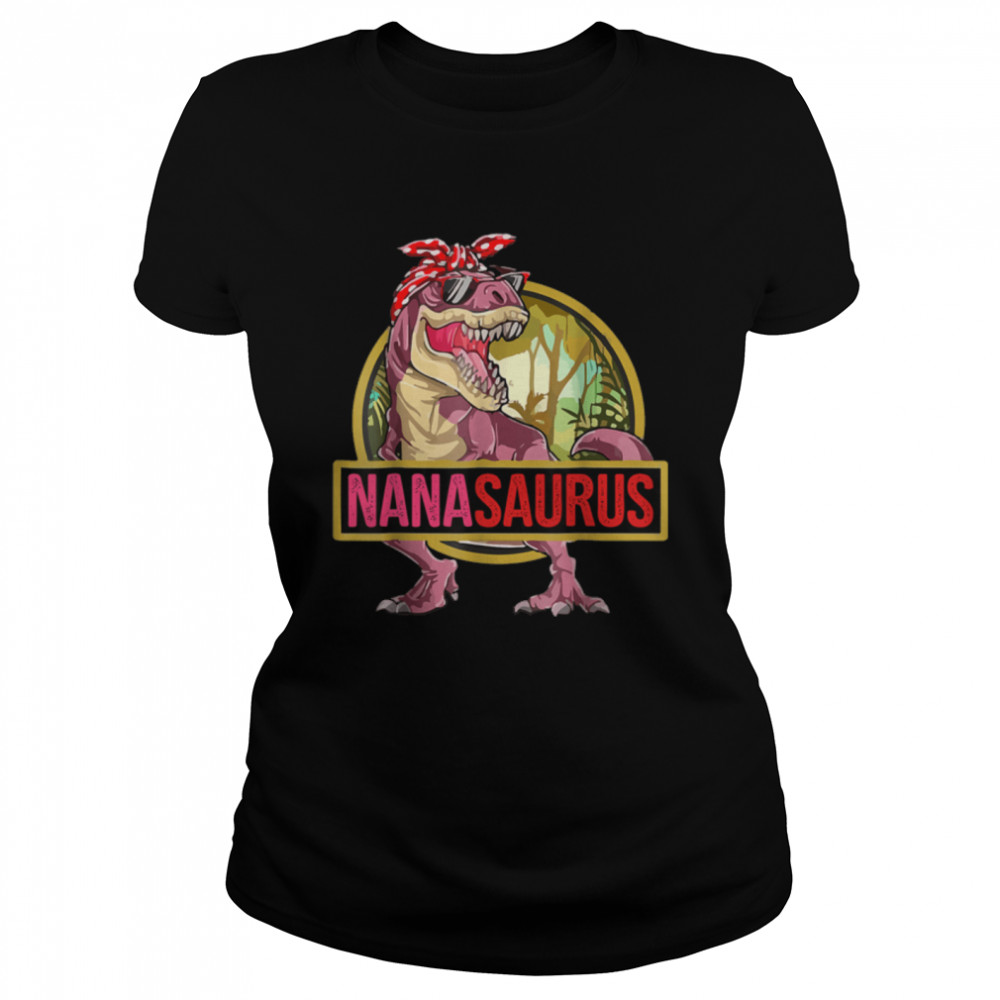 Nanasaurus T Rex Dinosaur Nana Saurus Family Matching T- B0B2JWV2DZ Classic Women's T-shirt