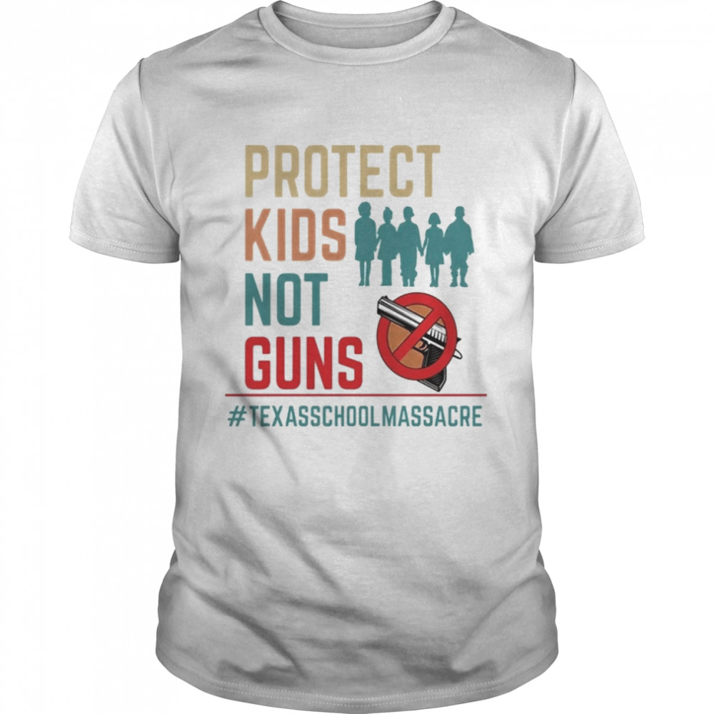 Protect Kids Not Guns Texas School Massacre Tee Shirt