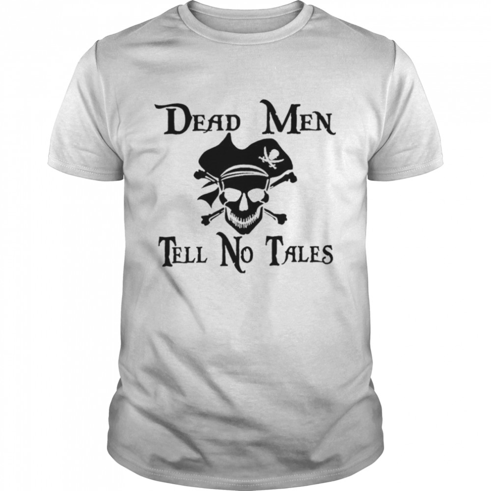 Dead men tell no tales shirts