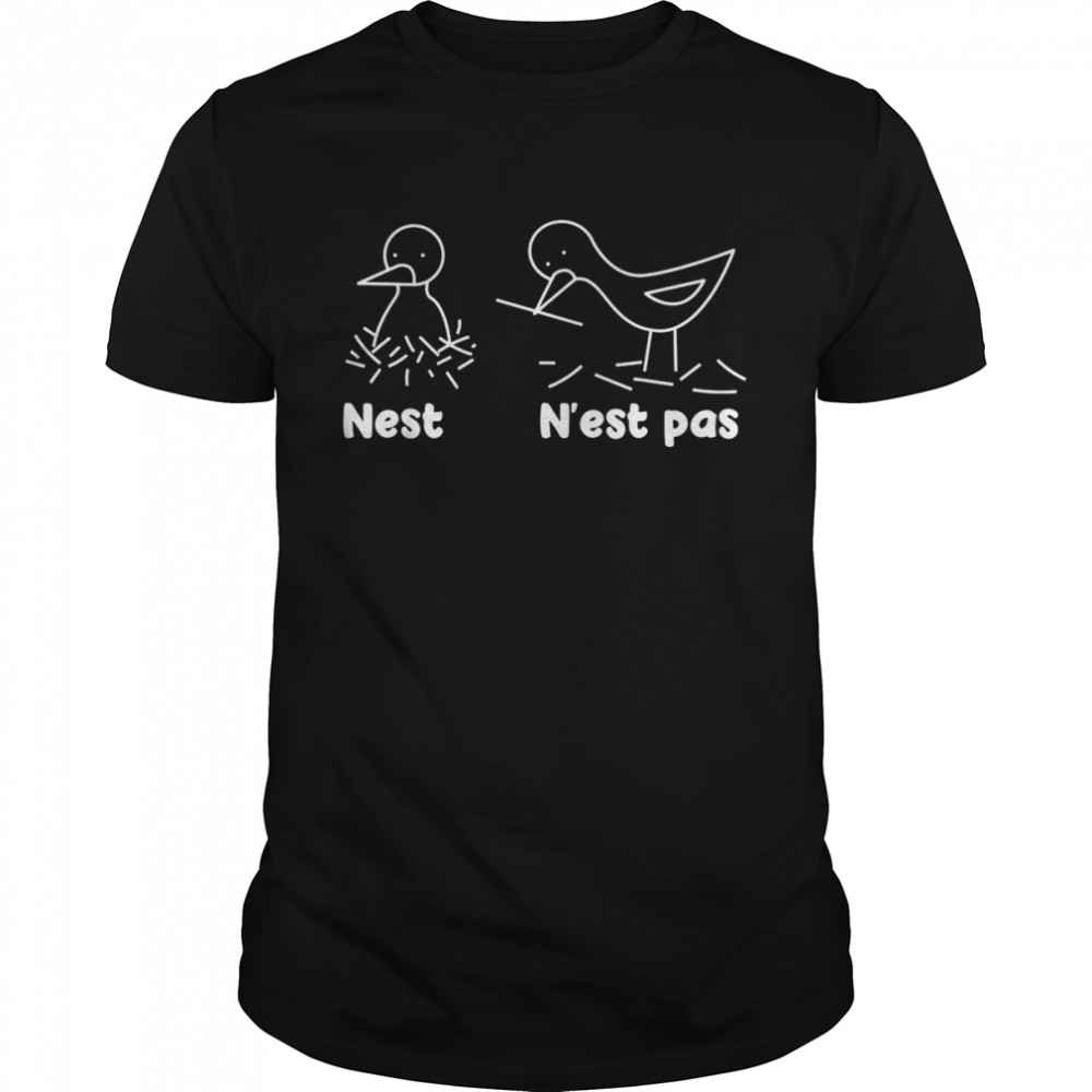 Nest Ns’est pas English French Language Bird Pun Shirts