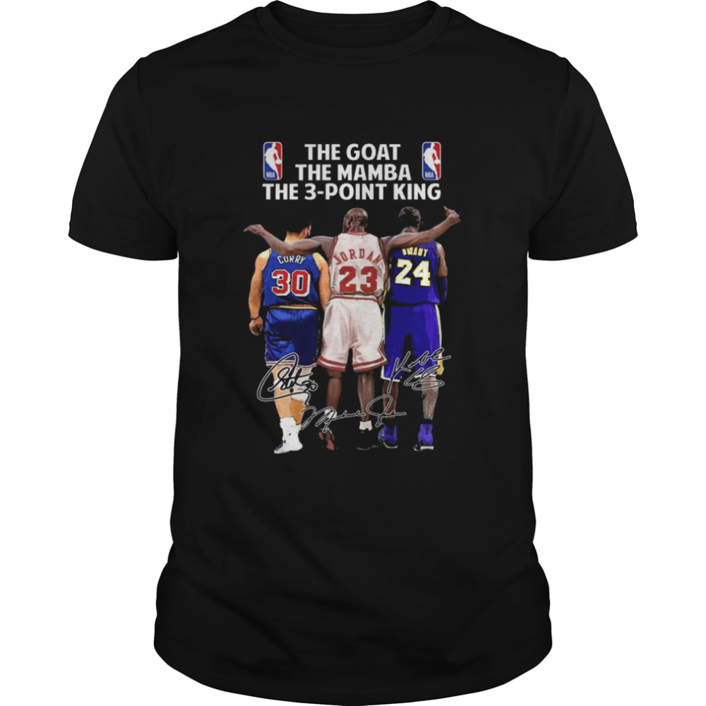 The Goat The Mamba The 3 Point King Curry And Jordan And Bryant Signatures Shirts