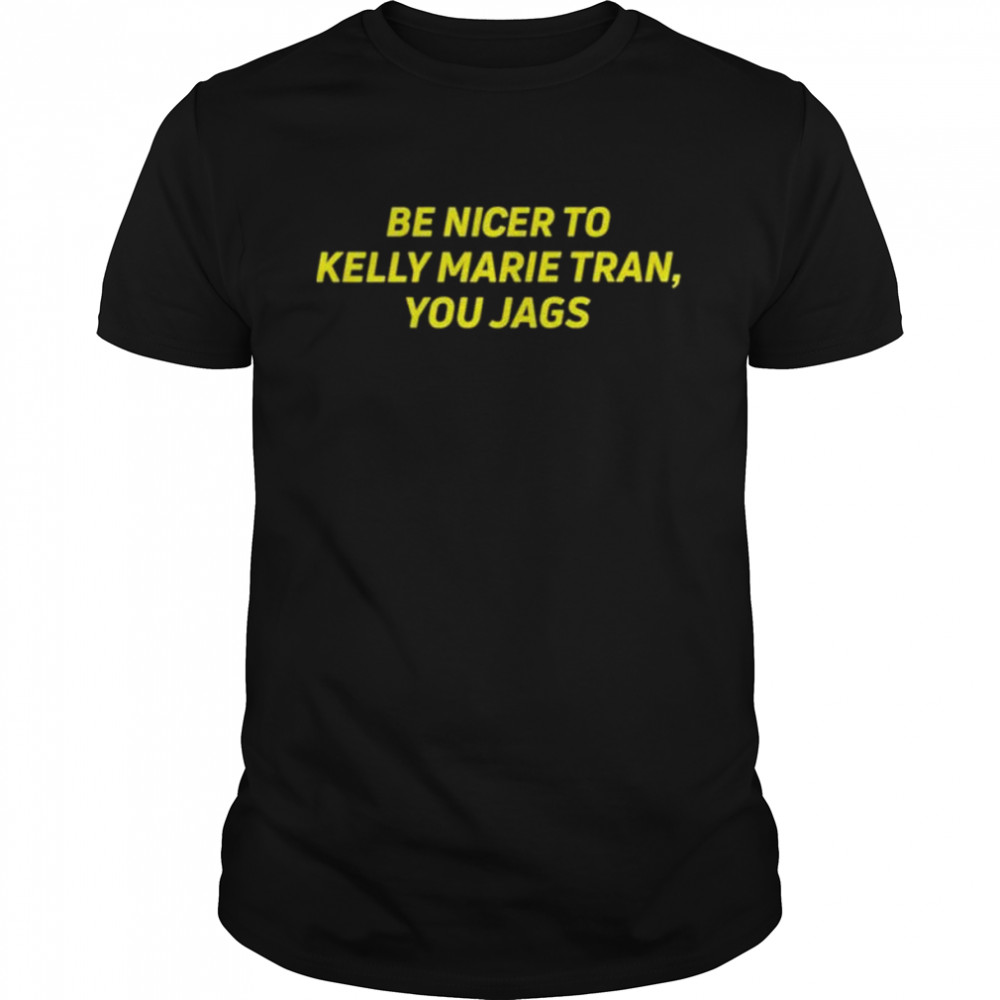 Be nicer to kelly marie tran you jags shirt Classic Men's T-shirt