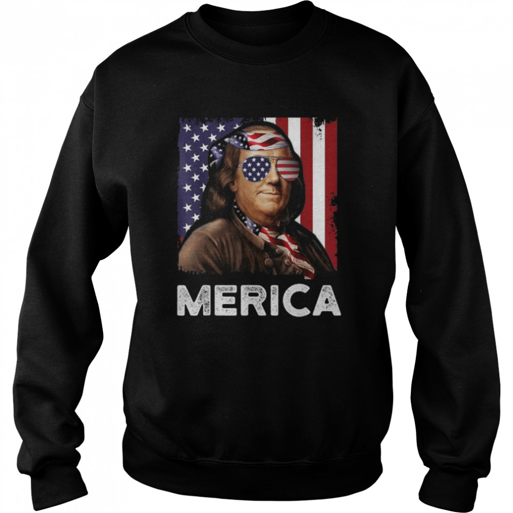 Ben franklin 4th of july merica American flag shirt Unisex Sweatshirt