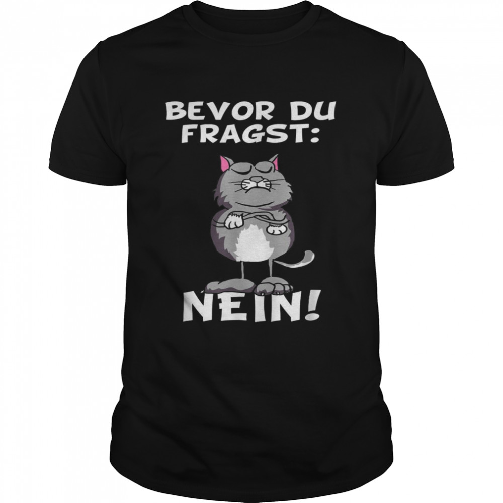 Bevor du fragst Nein Katze Ironic Slogan Funny Classic Men's T-shirt