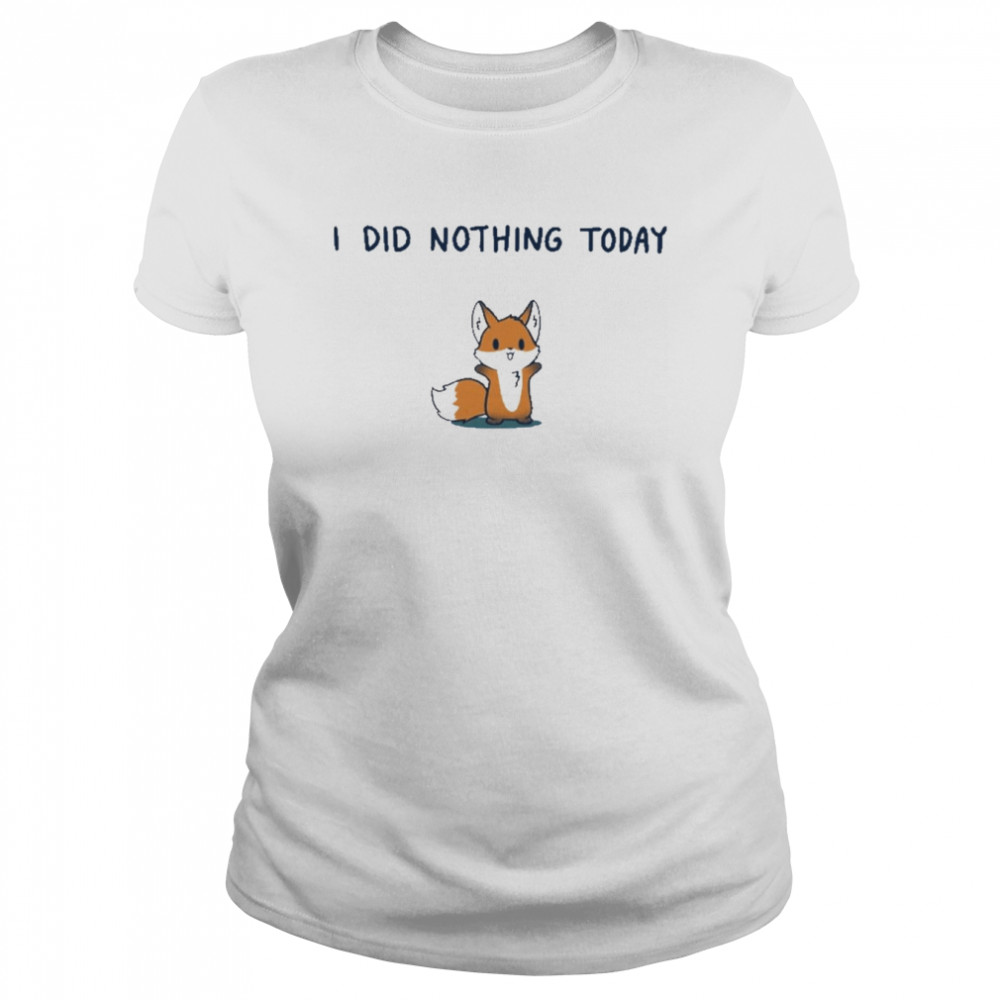 I Did Nothing Today Classic Women's T-shirt