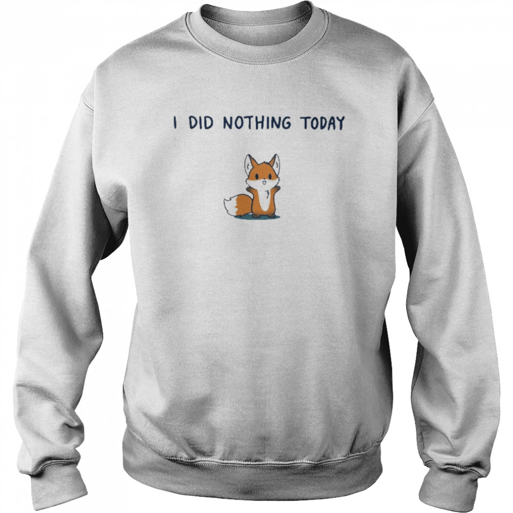 I Did Nothing Today Unisex Sweatshirt