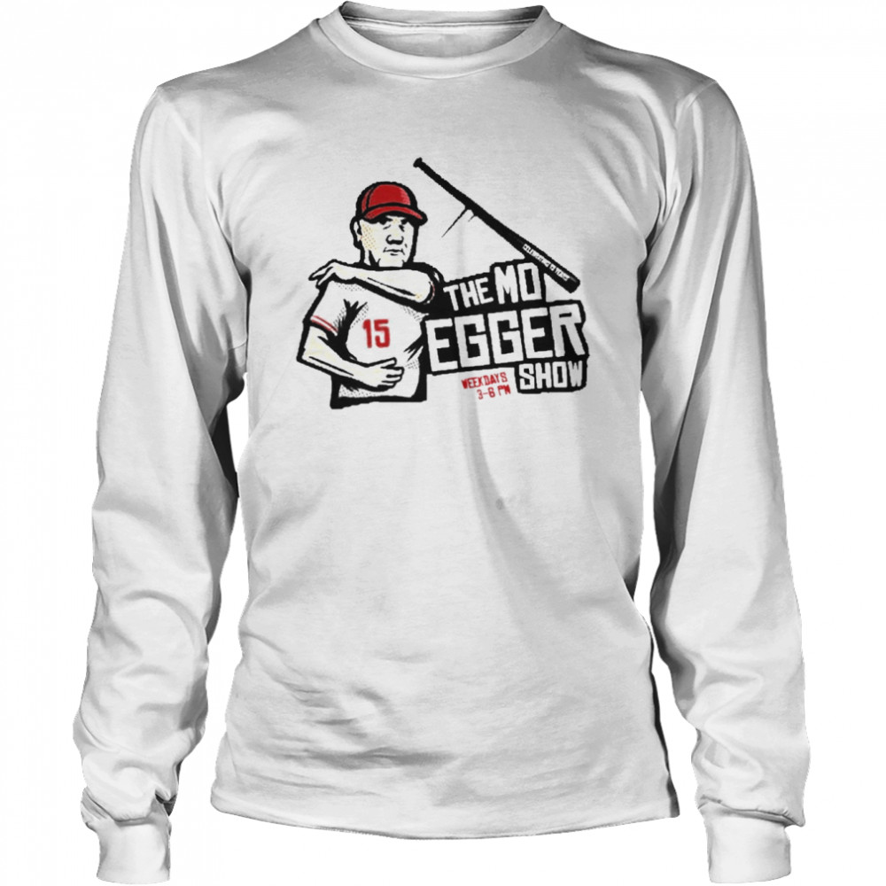 The Mo Egger Show Weekdays 3-6 Pm Long Sleeved T-shirt