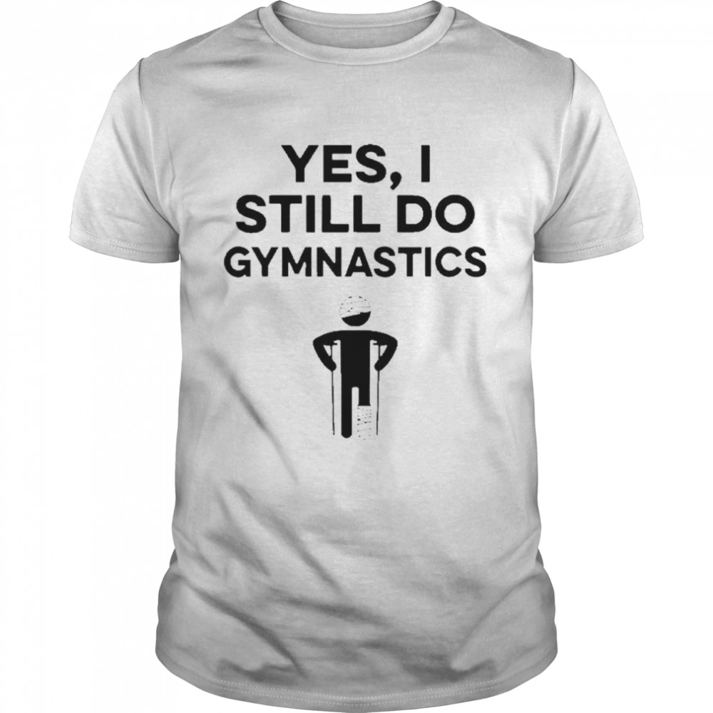 Yes I Still Do Gymnastics Classic Men's T-shirt