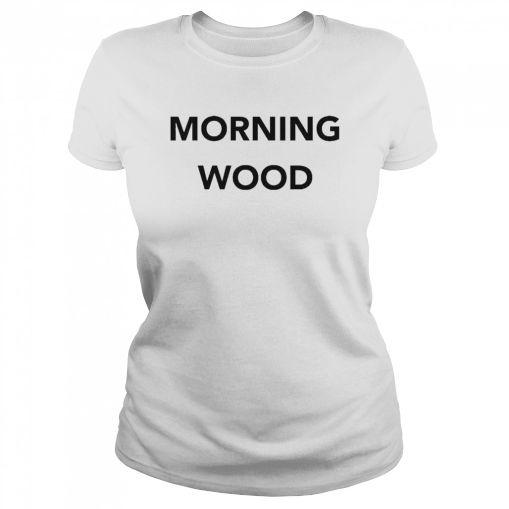 Dick and dom dominic wood morning wood shirt Classic Women's T-shirt