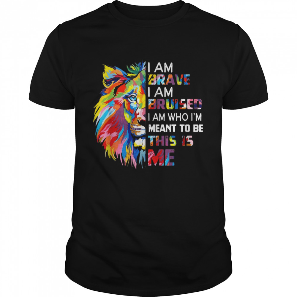 I Am Brave Bruised I Am Who I’m Meant To Be Classic Men's T-shirt