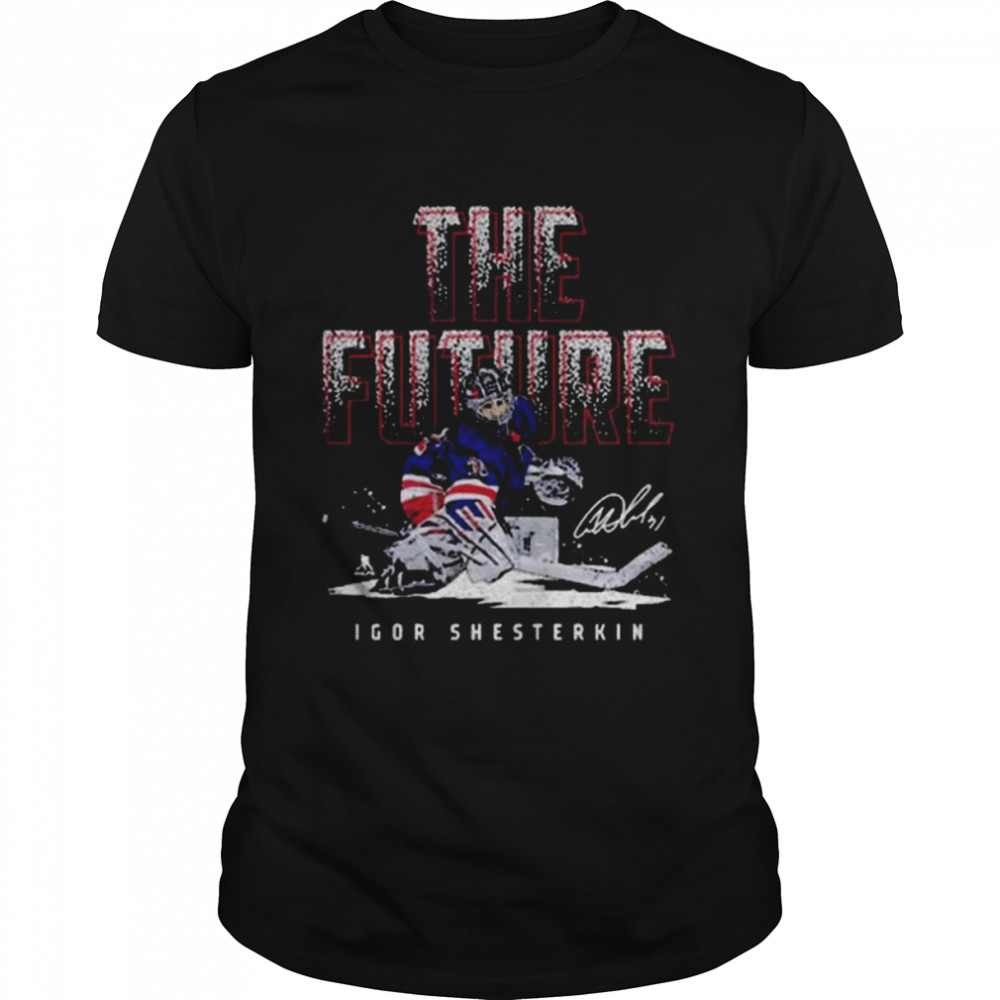 Igor Shesterkin New York R The Future Hockey Signatures 2022 T-Shirts