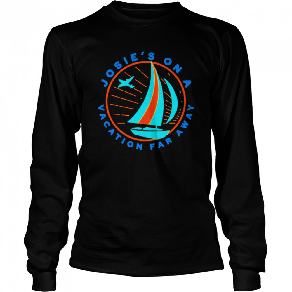 Josie’s On A Vacation Far Away Long Sleeved T-shirt