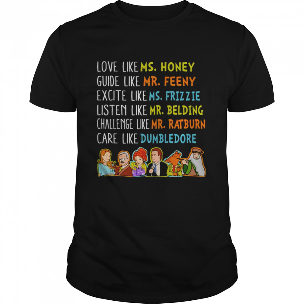 Love like ms honey guide like mr feeny shirts