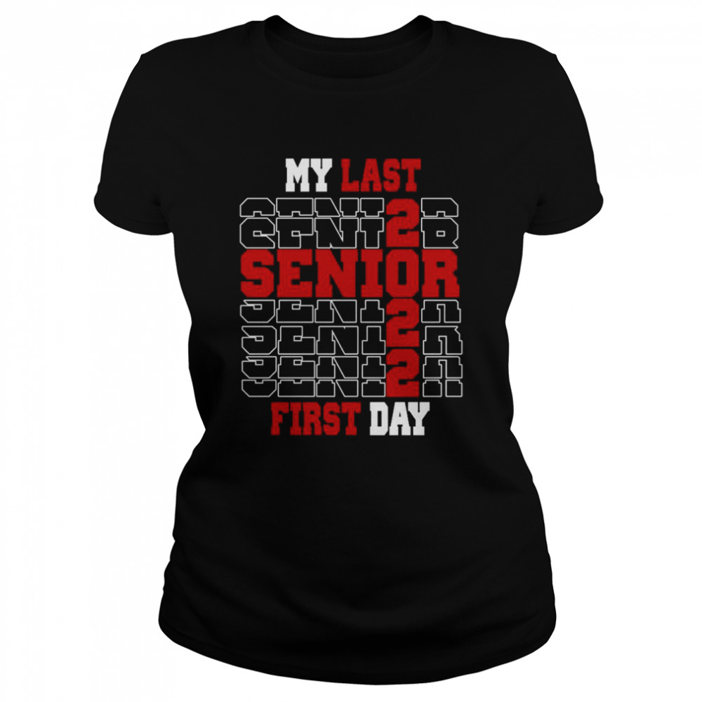 My last first day class of 2022 senior shirt Classic Women's T-shirt