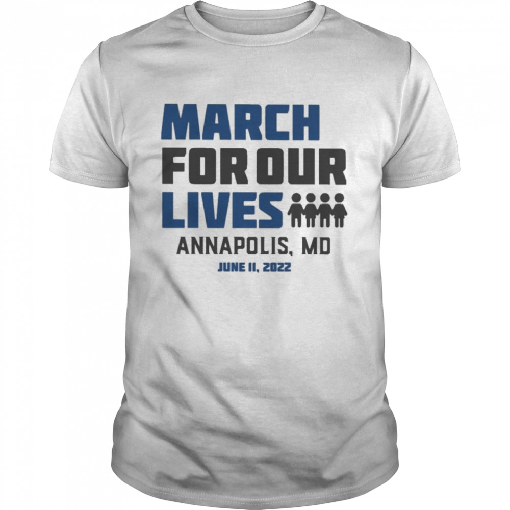 March for Our Lives Annapolis Md June 11 2022 Shirts