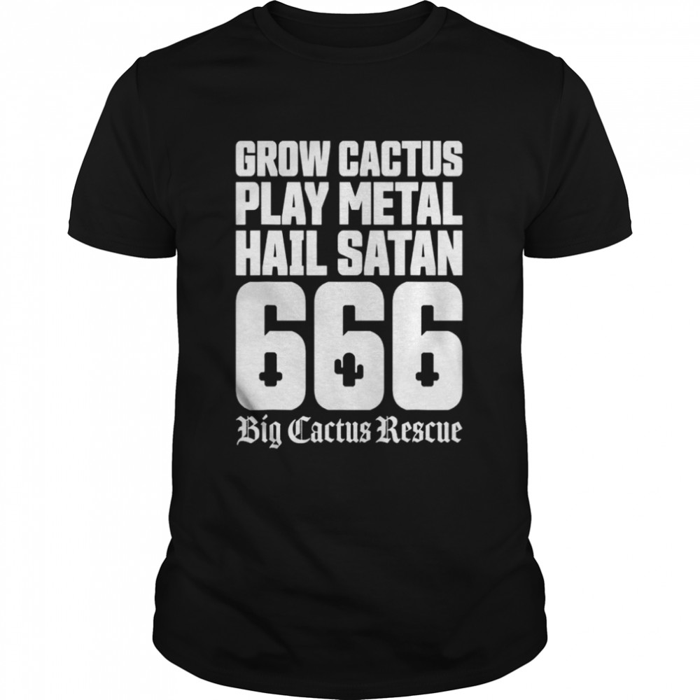 Bigs Cactuss Rescues UKs Hails Satans Tees Shirts