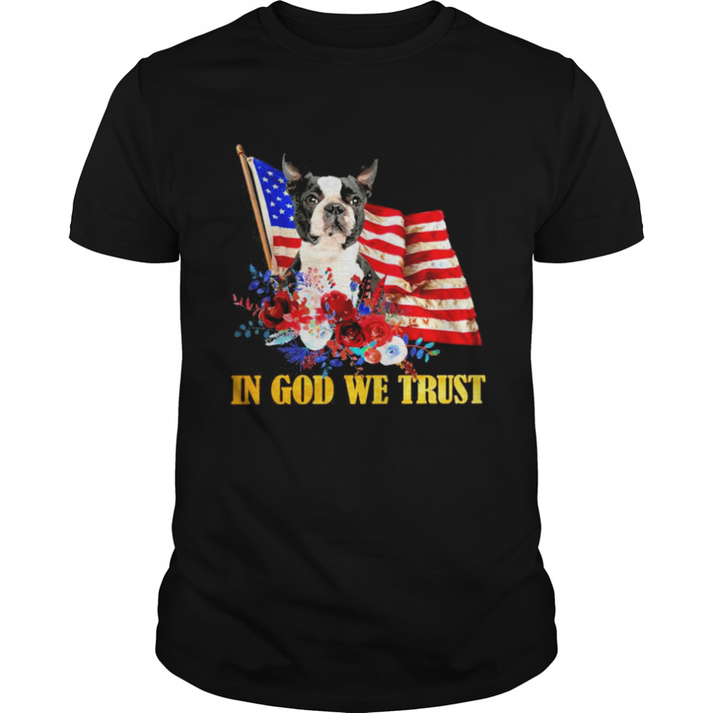 Flowers Flags Ins Gods Wes Trusts BLACKs Bostons Terriers Shirts