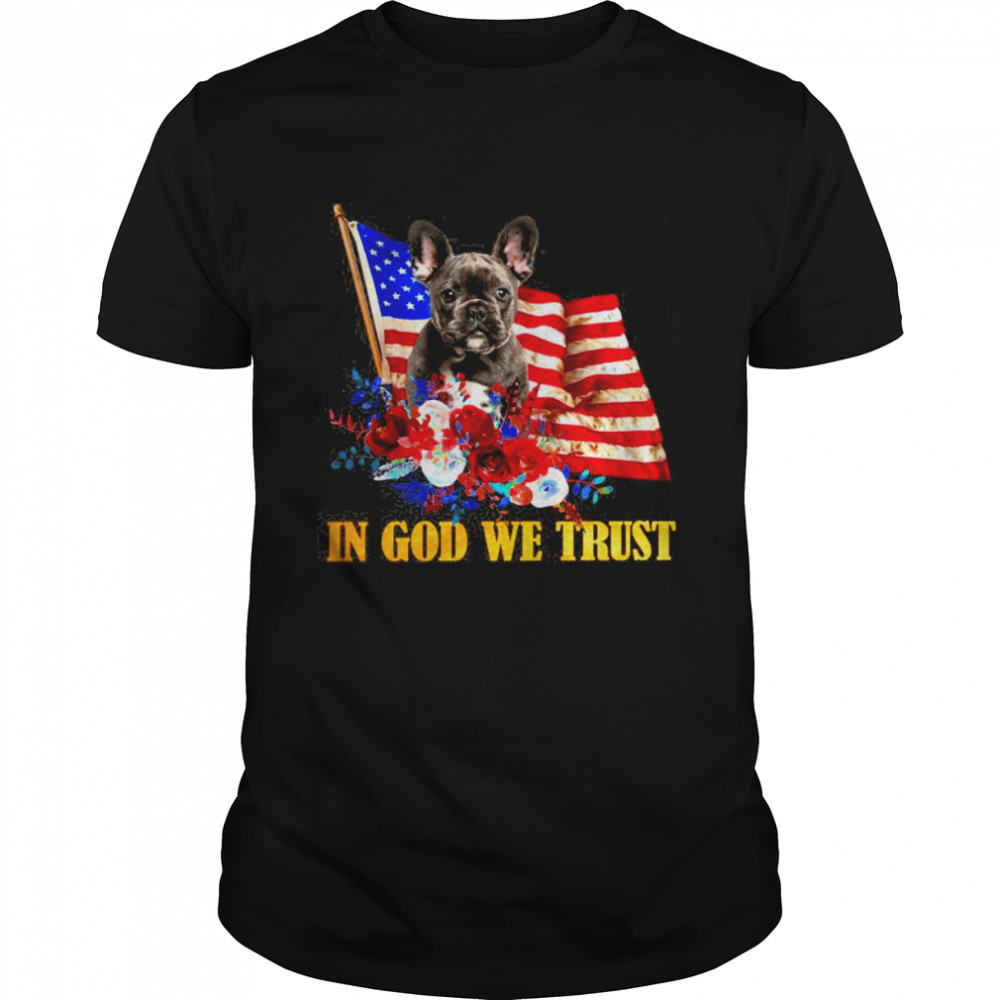 Flowers Flags Ins Gods Wes Trusts BLACKs Frenchs Bulldogs Shirts