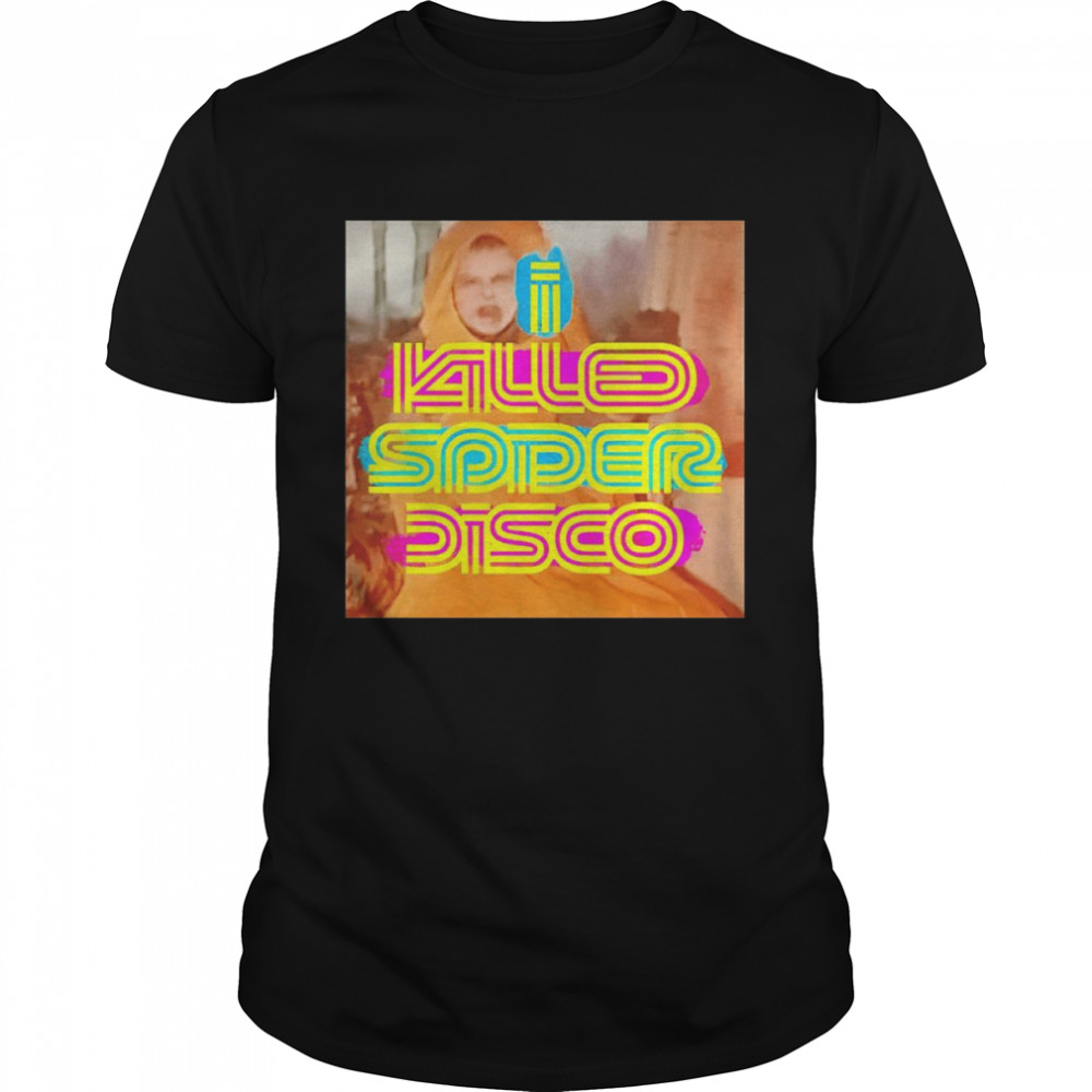 I killed spider disco Steve shirts