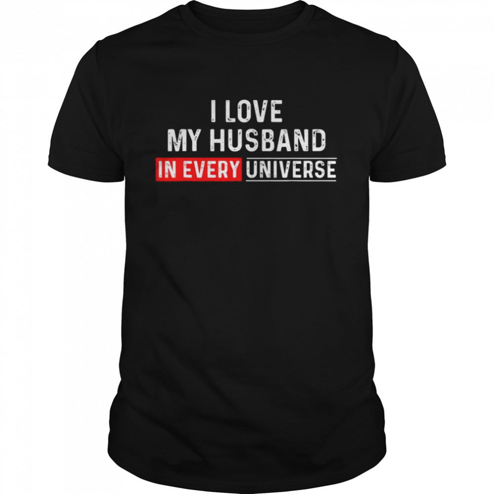 I Love My Husband In Every Universe Father’s Day T- Classic Men's T-shirt