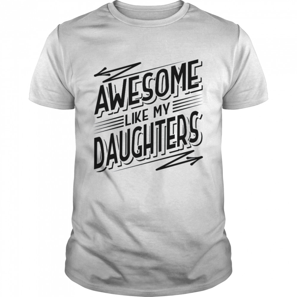 Awesome Like My Daughters Parents Mother Father Mom Dad  Classic Men's T-shirt