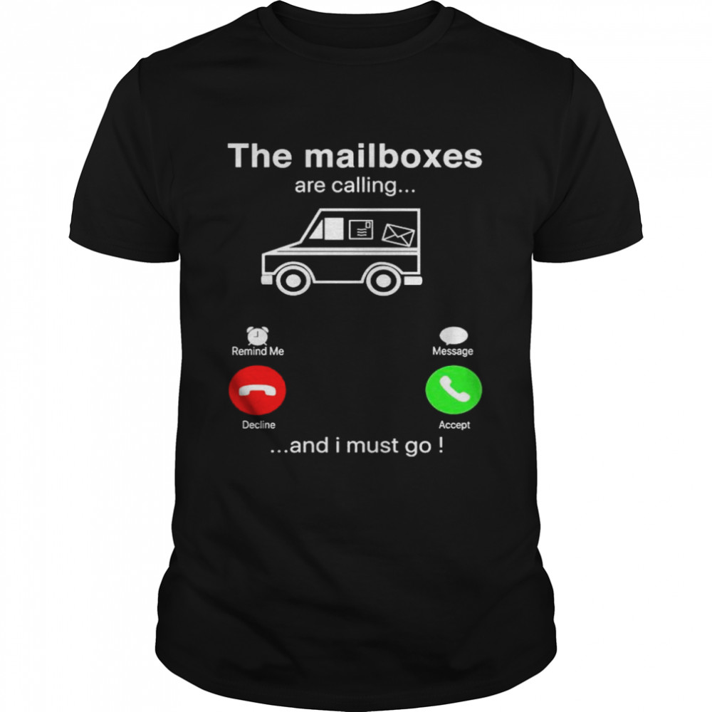 The mailboxes are calling and I must go shirts