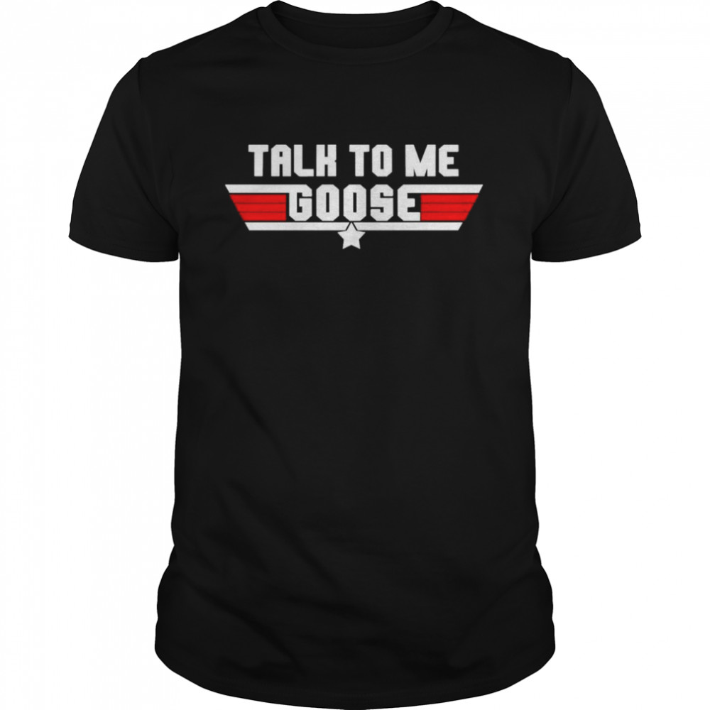 Top Gun Talk To Me Goose Shirts