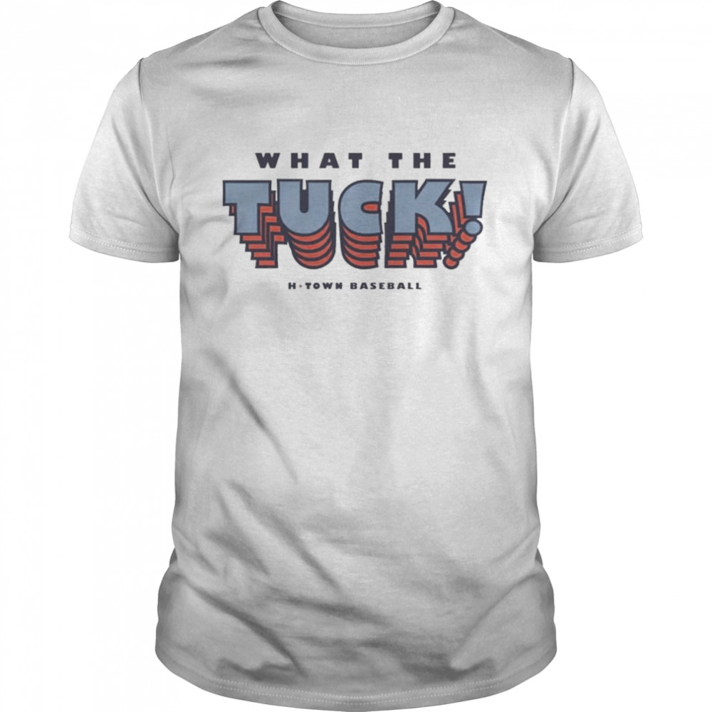 What The Tuck H-Town Baseball  Classic Men's T-shirt