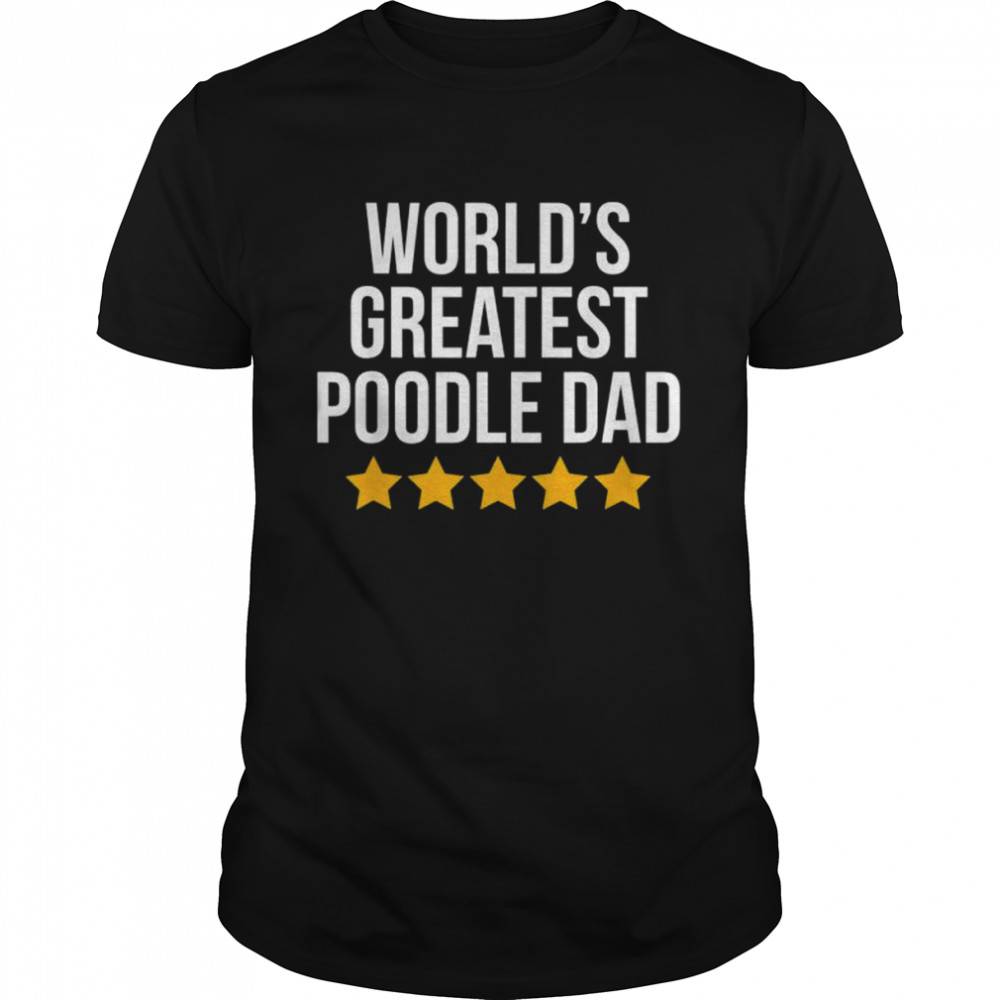 World’s greatest poodle dad dog lovers poodle dad shirt Classic Men's T-shirt