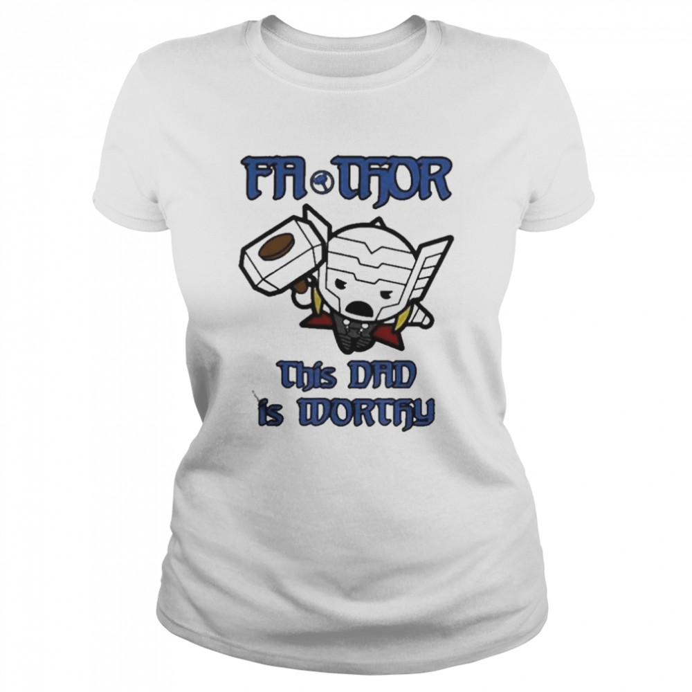 Marvel Fathor Kawaii Thor This Dad Is Worthy Father’s Day T- Classic Women's T-shirt