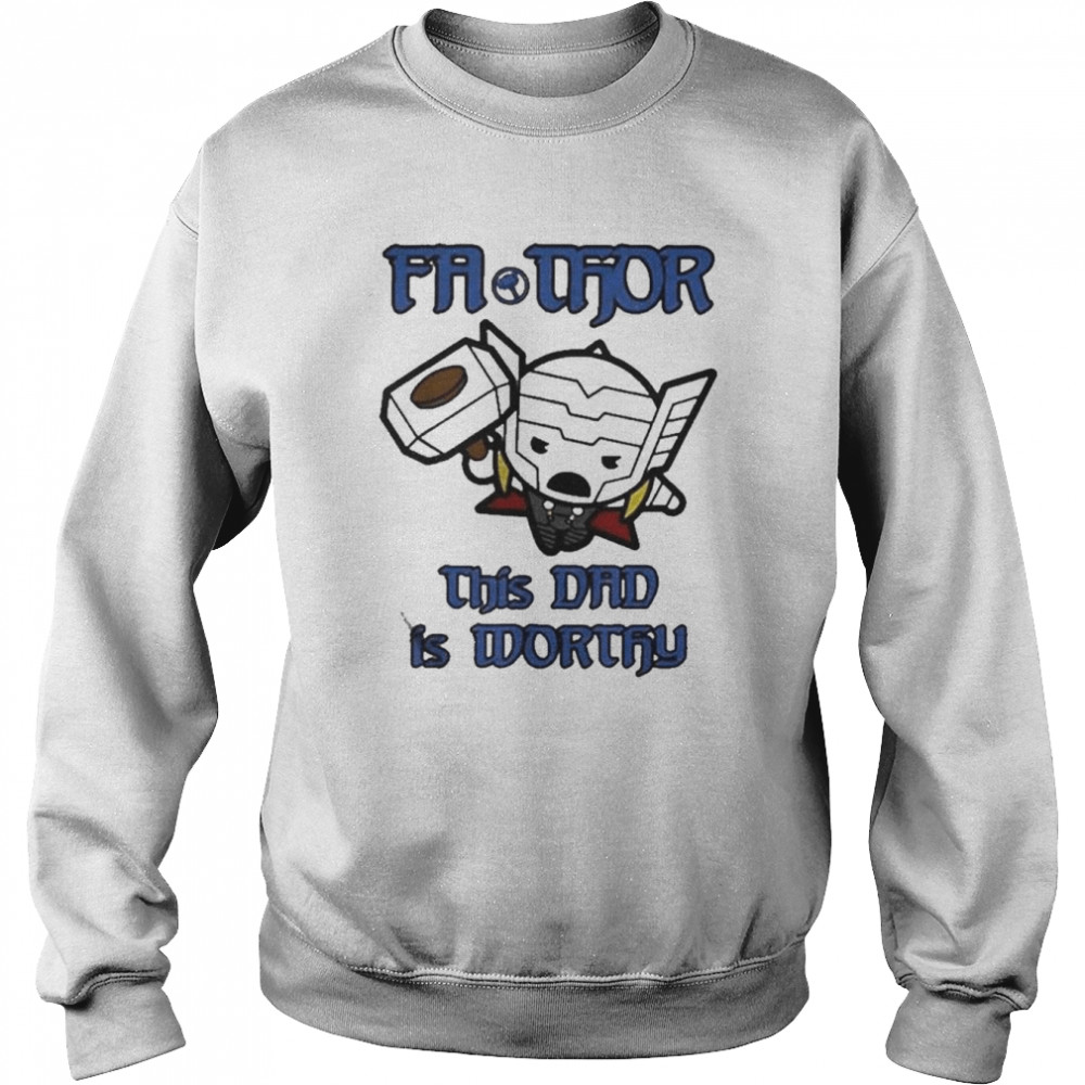 Marvel Fathor Kawaii Thor This Dad Is Worthy Father’s Day T- Unisex Sweatshirt