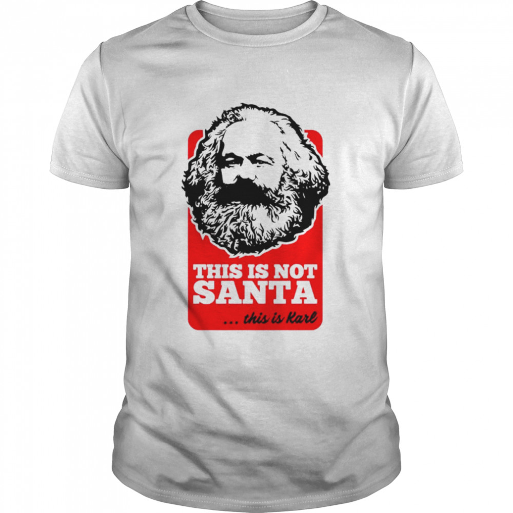 This Is Not Santa This Is Karl shirts